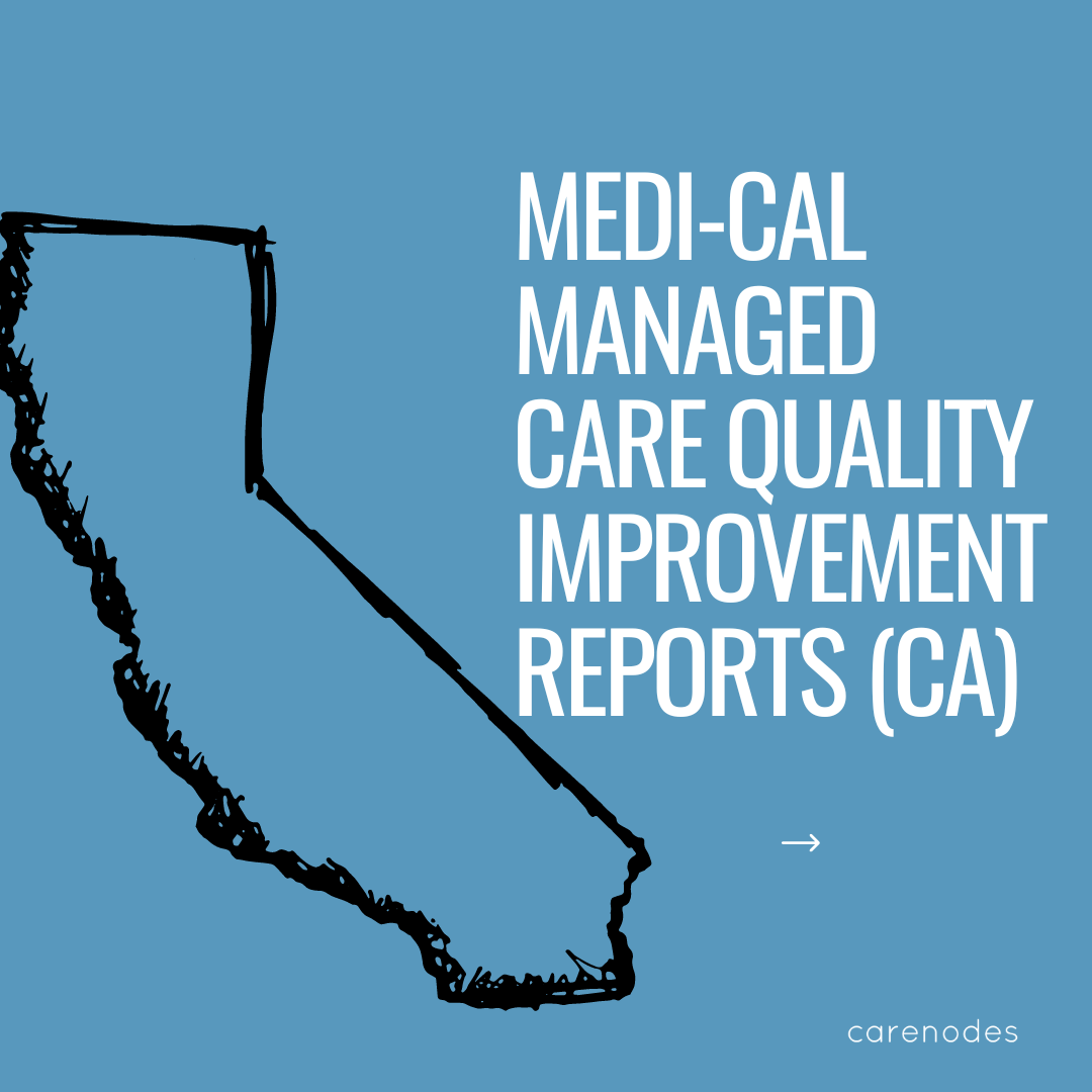 Medi-Cal Managed Care Quality Improvement Reports&nbsp;(CA)
